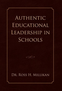 Authentic Educational Leadership in Schools - 9781453554920 Authentic Educational Leadership in Schools - 9781453554920