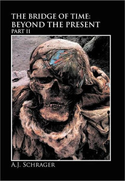 The Bridge of Time: Beyond the Present Part II - 9781465348685