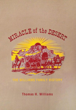 Miracle of the Desert: A History of the Thomas Ward and Surrounding Communities - 9781462873708
