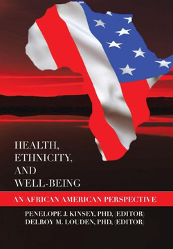 Health, Ethnicity, and Well-Being: An African American Perspective - 9781483653914