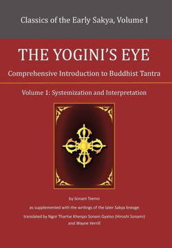 The Yogini's Eye: Comprehensive Introduction to Buddhist Tantra - 9781477150450