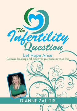 The Infertility Question: Let Hope Arise - 9781483689722