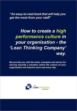 How to create a high performance culture in your organisation - the 'Lean Thinking Company ' way. - 9781456882563