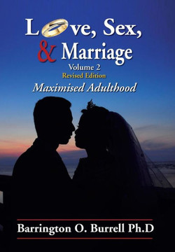 Love, Sex, & Marriage Volume 2: Maximised Adulthood