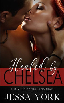 Healed By Chelsea (A Santa Lena Sizzles Novel)
