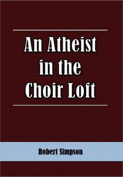 An Atheist in the Choir Loft - 9781462850839