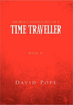 Amorous Adventures of a Time Traveller: Book II Mid 17th Century - 9781462882496
