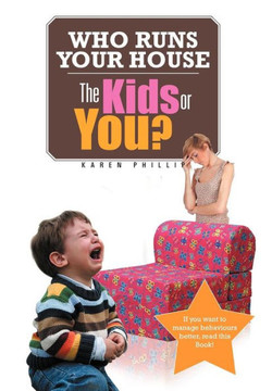 Who Runs Your House: The Kids or You? - 9781477140758