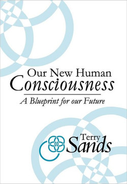 Our New Human Consciousness: A Blueprint for the Flow of Life 2nd Edition - 9781456882617