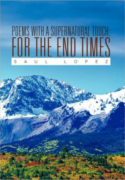 Poems with a Supernatural Touch: For the End Times - 9781453596166