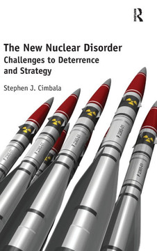 The New Nuclear Disorder: Challenges to Deterrence and Strategy