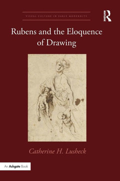 Rubens and the Eloquence of Drawing