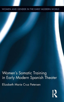 Women's Somatic Training in Early Modern Spanish Theater