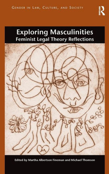Exploring Masculinities: Feminist Legal Theory Reflections