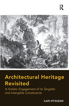 Architectural Heritage Revisited: A Holistic Engagement of its Tangible and Intangible Constituents
