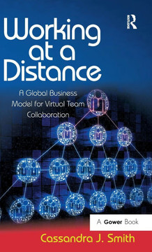 Working at a Distance: A Global Business Model for Virtual Team Collaboration