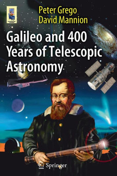 Galileo and 400 Years of Telescopic Astronomy Galileo and 400 Years of Telescopic Astronomy