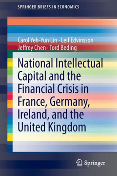 National Intellectual Capital and the Financial Crisis in France, Germany, Ireland, and the United Kingdom National Intellectual Capital and the Financial Crisis in France, Germany, Ireland, and the United Kingdom