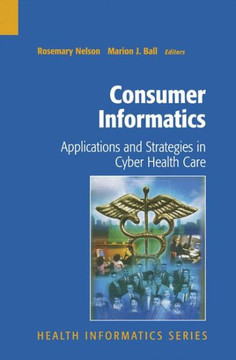 Consumer Informatics: Applications and Strategies in Cyber Health Care