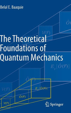 The Theoretical Foundations of Quantum Mechanics The Theoretical Foundations of Quantum Mechanics