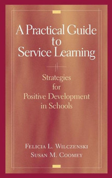 A Practical Guide to Service Learning: Strategies for Positive Development in Schools