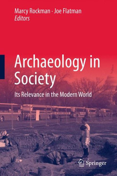 Archaeology in Society: Its Relevance in the Modern World - 9781461460015