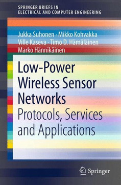 Low-Power Wireless Sensor Networks: Protocols, Services and Applications Low-Power Wireless Sensor Networks: Protocols, Services and Applications