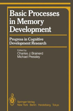 Basic Processes in Memory Development: Progress in Cognitive Development Research