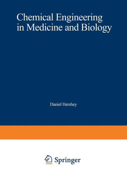Chemical Engineering in Medicine and Biology: Proceedings of the Thirty-Third Annual Chemical Engineering Symposium of the Division of Industrial and