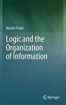Logic and the Organization of Information - 9781461430872