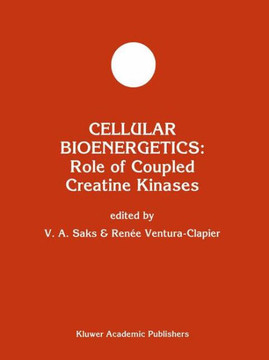 Cellular Bioenergetics: Role of Coupled Creatine Kinases Cellular Bioenergetics: Role of Coupled Creatine Kinases