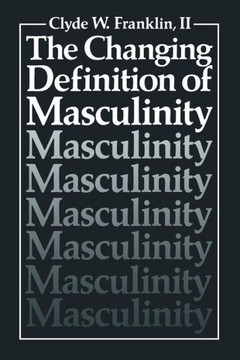 The Changing Definition of Masculinity The Changing Definition of Masculinity