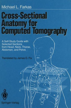 Cross-Sectional Anatomy for Computed Tomography: A Self-Study Guide with Selected Sections from Head, Neck, Thorax, Abdomen, and Pelvis