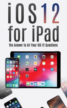 iOS 12 for iPad: The Answer to All your iOS 12 Questions iOS 12 for iPad: The Answer to All your iOS 12 Questions