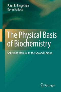 The Physical Basis of Biochemistry: Solutions Manual to the Second Edition