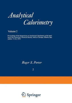 Analytical Calorimetry: Proceedings of the Symposium on Analytical Calorimetry at the Meeting of the American Chemical Society, Held in Chicag