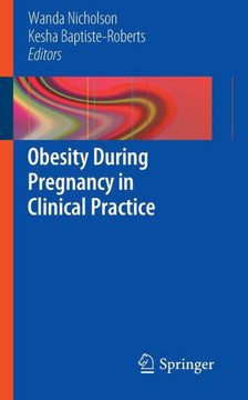 Obesity During Pregnancy in Clinical Practice Obesity During Pregnancy in Clinical Practice