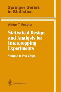 Statistical Design and Analysis for Intercropping Experiments: Volume 1: Two Crops