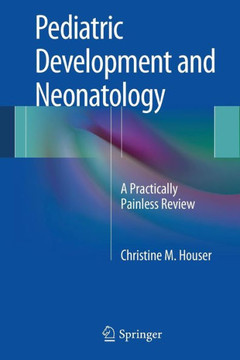 Pediatric Development and Neonatology: A Practically Painless Review