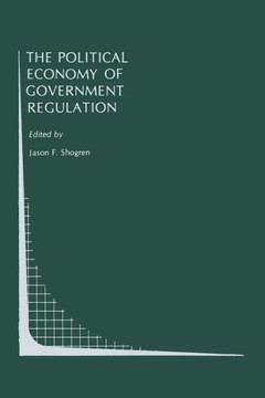 The Political Economy of Government Regulation