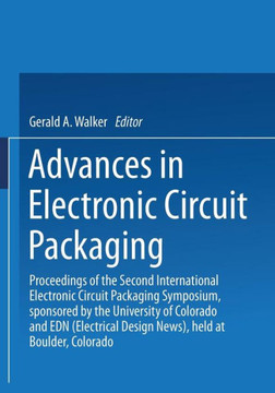 Advances in Electronic Circuit Packaging: Volume 2 Proceedings of the Second International Electronic Circuit Packaging Symposium, Sponsored by the Un