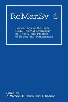 Romansy 6: Proceedings of the Sixth Cism-Iftomm Symposium on Theory and Practice of Robots and Manipulators