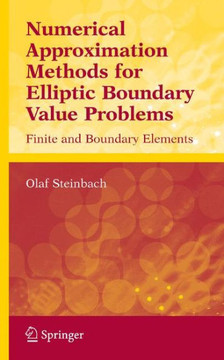 Numerical Approximation Methods for Elliptic Boundary Value Problems: Finite and Boundary Elements