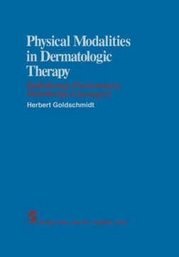 Physical Modalities in Dermatologic Therapy: Radiotherapy, Electrosurgery, Phototherapy, Cryosurgery