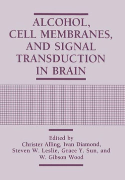 Alcohol, Cell Membranes, and Signal Transduction in Brain