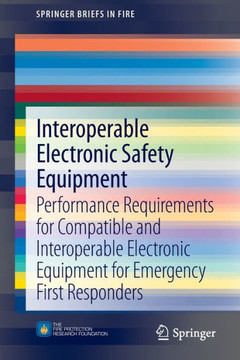 Interoperable Electronic Safety Equipment: Performance Requirements for Compatible and Interoperable Electronic Equipment for Emergency First Responde Interoperable Electronic Safety Equipment: Performance Requirements for Compatible and Interoperable Electronic Equipment for Emergency First Responde