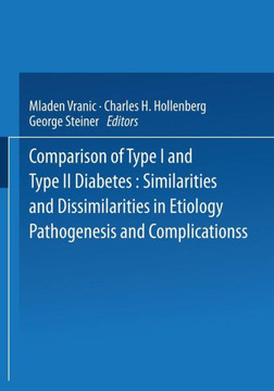Comparison of Type I and Type II Diabetes: Similarities and Dissimilarities in Etiology, Pathogenesis, and Complications Comparison of Type I and Type II Diabetes: Similarities and Dissimilarities in Etiology, Pathogenesis, and Complications