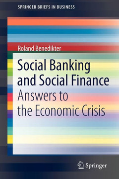 Social Banking and Social Finance: Answers to the Economic Crisis