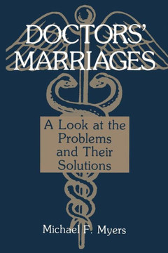 Doctors' Marriages: A Look at the Problems and Their Solutions - 9781468499599