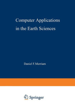 Computer Applications in the Earth Sciences: An International Symposium Proceedings of a Conference on the State of the Art Held on Campus at the Univ